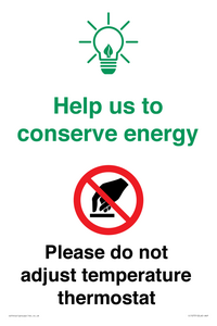 Help us to conserve energy - Please do not adjust temperature thermostat
